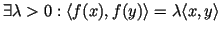 $ \exists \lambda >0:
\langle f(x),f(y) \rangle=\lambda \langle x,y \rangle$