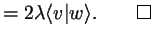 $\displaystyle =2\lambda \langle v\vert w \rangle.\quad\qed$