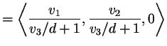 $\displaystyle = \left\langle \frac{v_1}{v_3/d+1},\frac{v_2}{v_3/d+1},0\right\rangle$