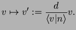 $\displaystyle v\mapsto v':= \frac{d}{\langle v\vert n\rangle} v.
$