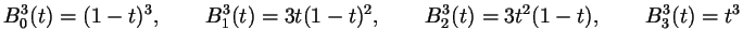 $\displaystyle B_0^3(t)=(1-t)^3,\qquad B_1^3(t)=3t(1-t)^2,\qquad B_2^3(t)=3t^2(1-t),\qquad B_3^3(t)=t^3$